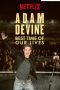 Adam Devine: Best Time of Our Lives (2019) Adam Devine: Best Time of Our Lives (2019)