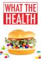 What the Health (2017) What the Health (2017)