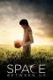 The Space Between Us (2017) The Space Between Us (2017)