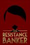 The Resistance Banker (2018) The Resistance Banker (2018)