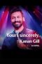Yours Sincerely, Kanan Gill (2020) Yours Sincerely, Kanan Gill (2020)