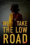 We Take the Low Road (2019) We Take the Low Road (2019)