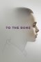 To the Bone (2017) To the Bone (2017)