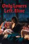 Only Lovers Left Alive (2013) Only Lovers Left Alive (2013)