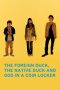 The Foreign Duck, the Native Duck and God in a Coin Locker (2007) The Foreign Duck, the Native Duck and God in a Coin Locker (2007)