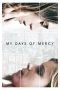 My Days of Mercy (2017) My Days of Mercy (2017)