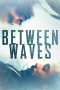 Between Waves (2020) Between Waves (2020)