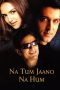 Na Tum Jaano Na Hum (2002) Na Tum Jaano Na Hum (2002)