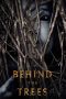 Behind the Trees (2019) Behind the Trees (2019)