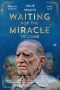Waiting for the Miracle to Come (2018) Waiting for the Miracle to Come (2018)