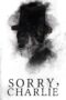 Download Streaming Film Sorry, Charlie (2023) Subtitle Indonesia HD Bluray Download Streaming Film Sorry, Charlie (2023) Subtitle Indonesia HD Bluray