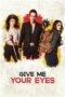Download Streaming Film Give Me Your Eyes (2023) Subtitle Indonesia HD Bluray Download Streaming Film Give Me Your Eyes (2023) Subtitle Indonesia HD Bluray
