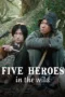Download Streaming Film Five Heroes in the Wild (2024) Subtitle Indonesia HD Bluray