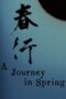 Download Streaming Film A Journey in Spring (2024) Subtitle Indonesia